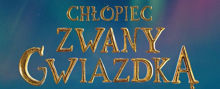 Chłopiec zwany Gwiazdką: filmowa edycja książki już w sprzedaży